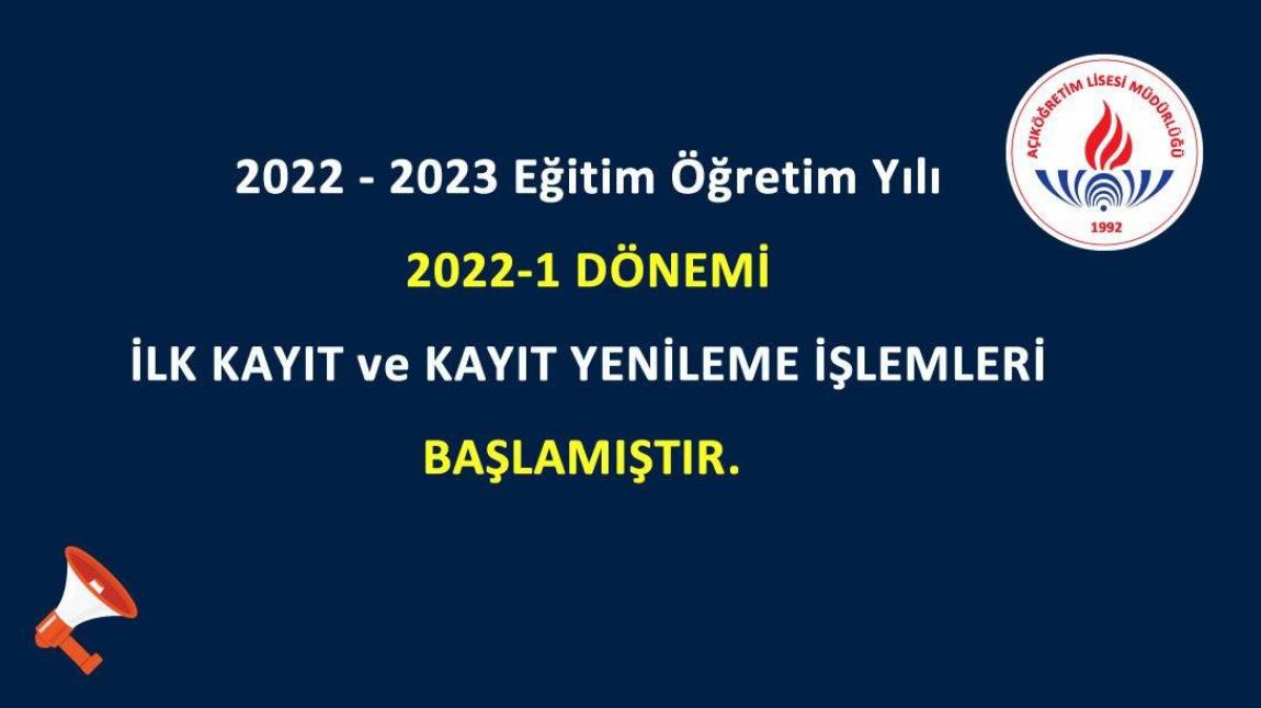 Açık Öğretim Lisesi 2022 - 2023 Eğitim Öğretim Yılı  2022-1 Dönemi İlk Kayıt ve Kayıt Yenileme